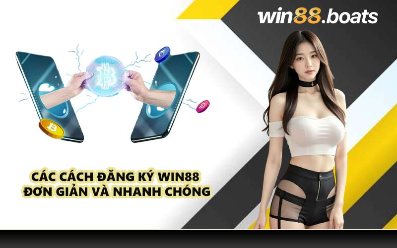Các cách đăng ký WIN88 đơn giản và nhanh chóng