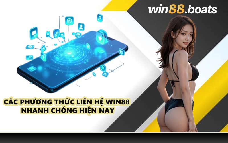 Các phương thức liên hệ WIN88 nhanh chóng hiện nay