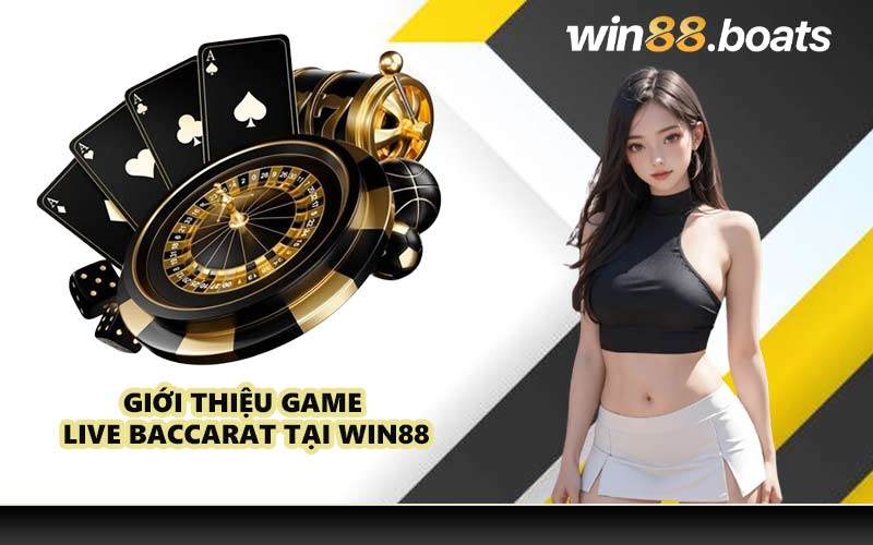 Giới thiệu game Live Baccarat tại WIN88