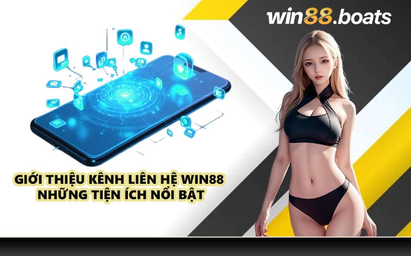 Giới thiệu kênh liên hệ WIN88 và những tiện ích nổi bật