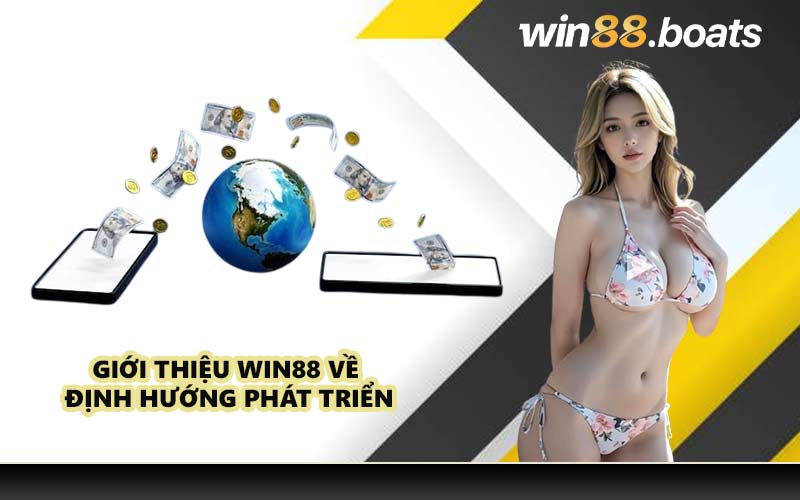 Giới thiệu WIN88 về định hướng phát triển