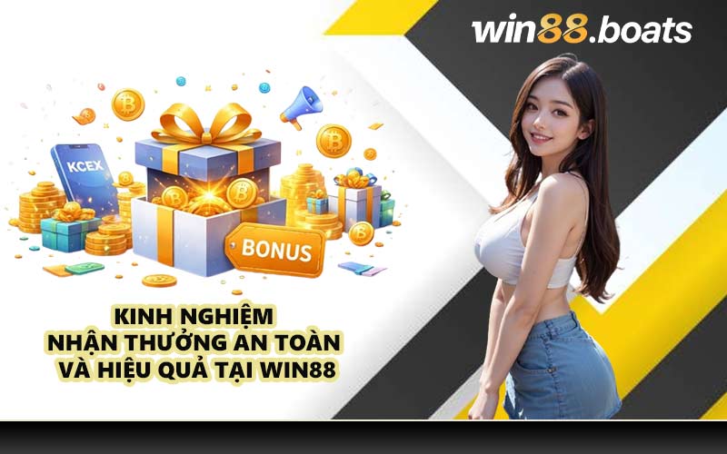 Kinh nghiệm nhận thưởng an toàn và hiệu quả tại WIN88