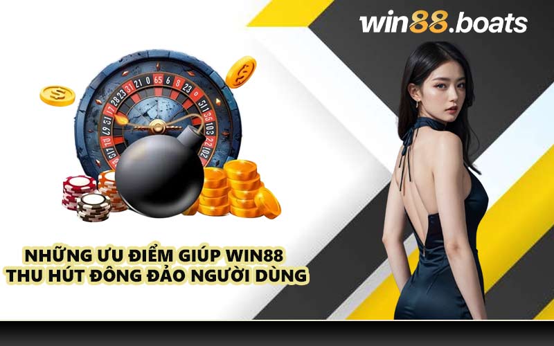 Những ưu điểm giúp WIN88 thu hút đông đảo người dùng