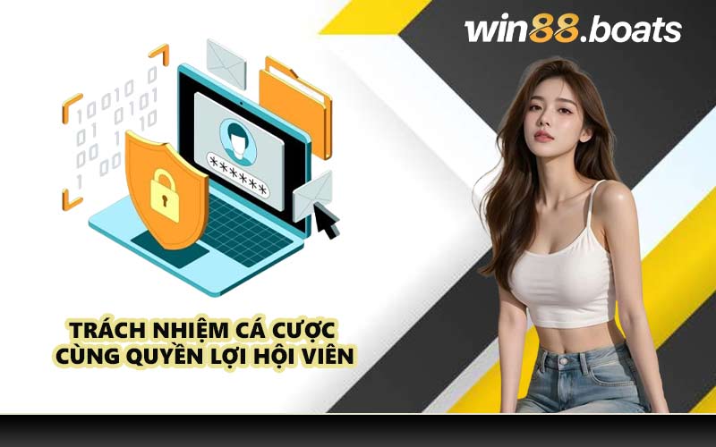 Trách nhiệm cá cược cùng quyền lợi hội viên